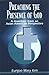 Preaching the Presence of God: A Homiletic from an Asian American Perspective