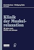  Klinik der Muskelrelaxation: 50 Jahre nach Griffith und Johnson