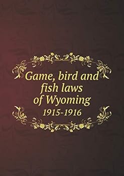 Game, bird and fish laws of Wyoming 1915-1916