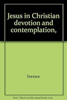 Jesus in Christian Devotion and Cont Emplation 0870290258 Book Cover