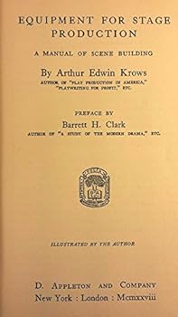 Equipment for stage production;: A manual of scene building (The American theatre manuals)