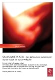  SALES meets SEX - Starker Tobak für starke Verkäufer.: ... der besondere Verkaufsworkshop