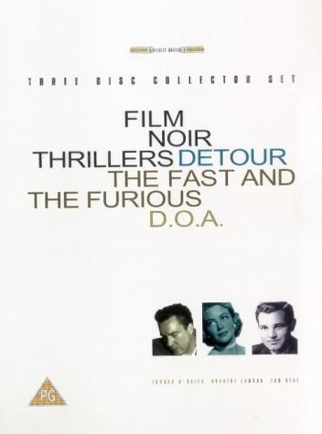 Film Noir Thrillers - Detour, Fast and the Furious, D.O.a.