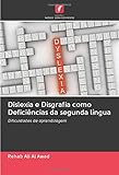  Dislexia e Disgrafia como Deficiências da segunda língua: Dificuldades de aprendizagem
