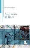  Fragments liquides (Ethnopoétik) (French Edition)