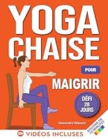 Yoga sur Chaise pour Maigrir: Défi de 28 Jours pour Perdre la Graisse du Ventre en Position Assise avec des Exercices à Faible Impact en Seulement 10 Minutes par Jour (French Edition) B0CJD69583 Book Cover