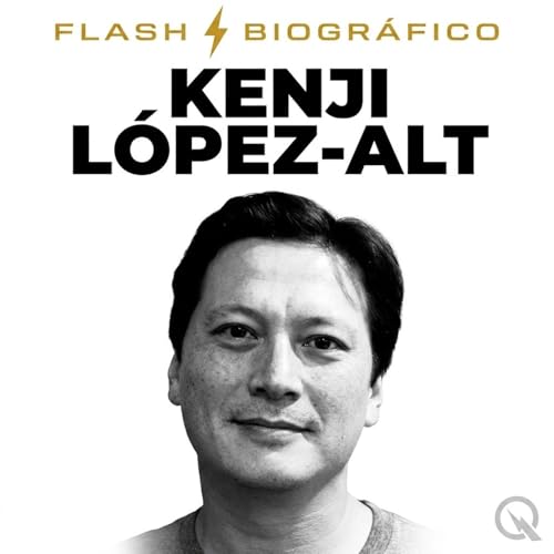 Kenji L&oacute;pez-Alt - Flash Biogr&aacute;fico copertina