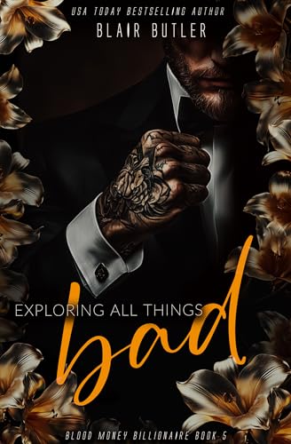Exploring All Things Bad: A Mafia Billionaire Romance (Blood Money Billionaire Book 5)