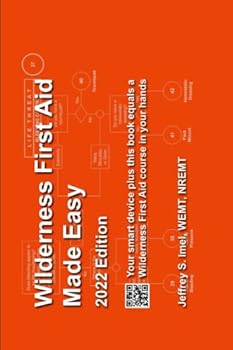 Paperback Wilderness First Aid Made Easy - 2022 Edition: Your smart device plus this book equals a Wilderness First Aid Course in your hands Book