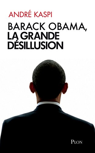Télécharger Barack Obama, la grande désillusion PDF Ebook En Ligne