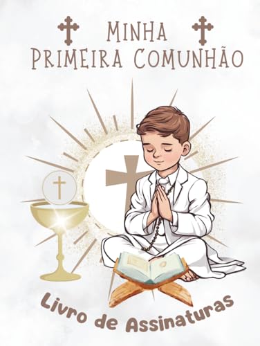 Minha Primeira Comunhão: Livro de Assinaturas: Um livro de assinaturas para guardar mensagens e recordações, uma recordação especial para guardar para sempre