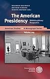  The American Presidency: Multidisciplinary Perspectives (American Studies: A Monograph Series, Band 205)