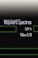 A Ballad of Wayward Spectres: Day 4 1518792618 Book Cover