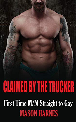 Claimed By The Trucker: First Time MM Straight To Gay