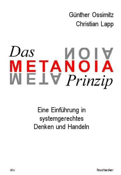 Systeme: Denken und Handeln; Das Metanoia-Prinzip: Eine Einführung in systemisches Denken und Handeln