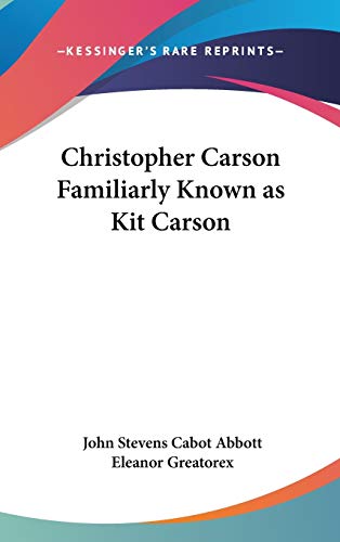 Christopher Carson Familiarly Known as Kit Carson