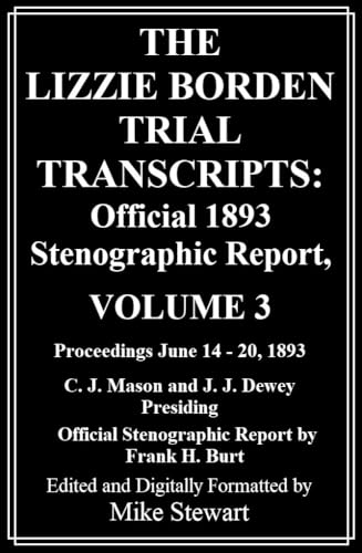 The Lizzie Borden Trial Transcripts Volume 3: Proceedings June 14 – 20, 1893