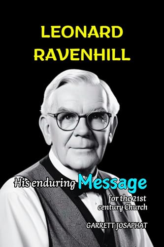 LEONARD RAVENHILL: His enduring Message for the 21st century Church (English Edition)