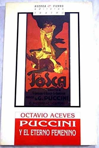 Puccini y El Eterno Femenino: Homenaje a Giacomo Puccini En El Centenario de La Boheme: 2 (Teatro)