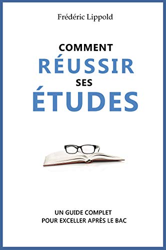 Télécharger Comment réussir ses études: Méthodes et conseils pour exceller après le bac livre En ligne