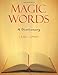 Magic Words: A Dictionary