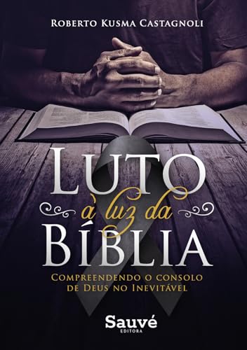 Luto à  luz da bíblia: Compreendendo o consolo de deus no inevitável