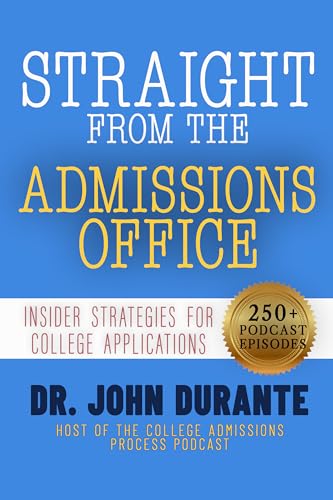 Straight From The Admissions Office : Insider Strategies For College Applications