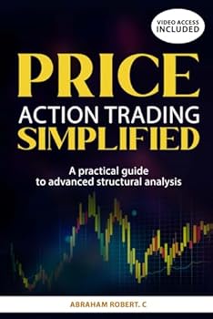 Paperback PRICE ACTION TRADING SIMPLIFIED: A PRATICAL GUIDE TO ADVANCED STRUCTURAL ANALYSIS (Forex trading books for Beginners, Forex Price Action, Forex ... Trading Strategies, Trading in the Zone) Book