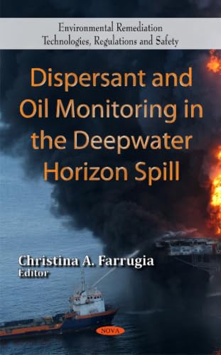 Dispersant and Oil Monitoring in the Deepwater Horizon Spill (Environmental Science, Engineering and Technology: Environmental Remediation Technologies, Regulations and Safety)