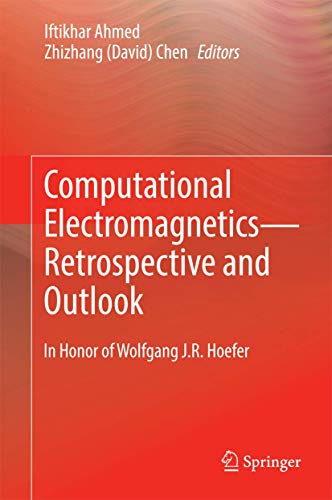 Computational Electromagnetics―Retrospective and Outlook: In Honor of Wolfgang J.R. Hoefer