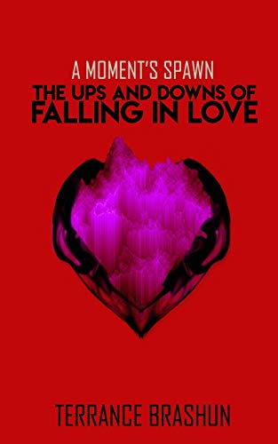 A Moment's Spawn: The Ups and Downs of Falling In Love (Love Series)