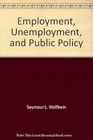 Employment, Unemployment, and Public Policy B000ULLKS0 Book Cover