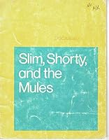 Slim, Shorty, and the Mules B000BJULBI Book Cover