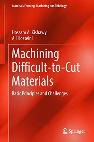 Machining Difficult-to-Cut Materials: Basic Principles and Challenges (Materials Forming, Machining and Tribology)
