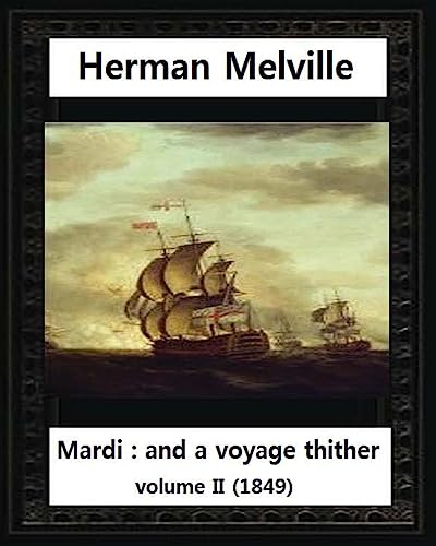 Mardi: And a Voyage Thither (1849),by Herman Melville (volume II )