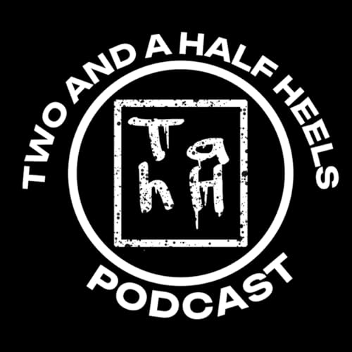 Two And A Half Heels Podcast cover art