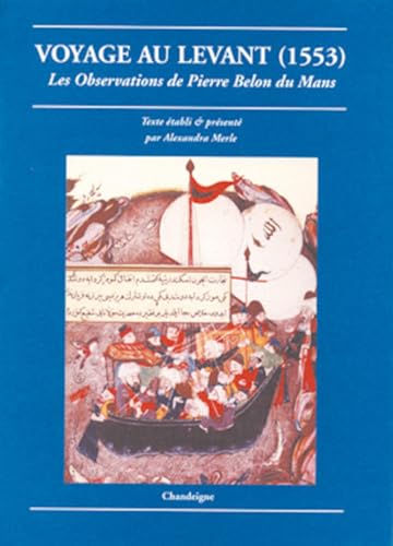 Voyage au levant (1553) - Les observations de Pierre Belon d: 1553, Les observations de Pierre Belon du Mans