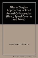 Atlas of Surgical Approaches in Small Animal Orthopaedics 8493398403 Book Cover