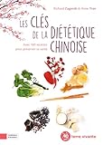 Les clefs de la diététique chinoise: Avec 100 recettes pour préserver sa santé