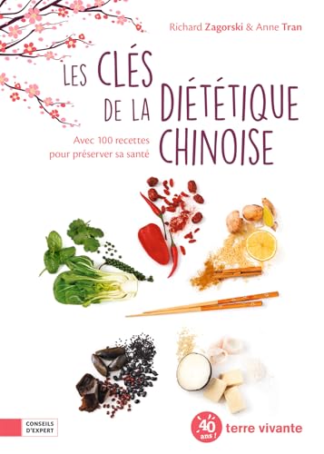 Les clefs de la diététique chinoise: Avec 100 recettes pour préserver sa santé