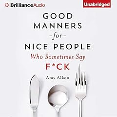 Good Manners for Nice People Who Sometimes Say F*ck Audiolibro Por Amy Alkon arte de portada