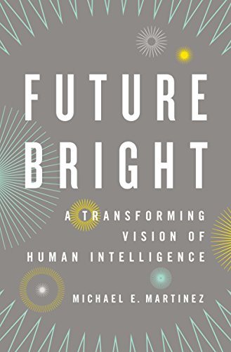 Future Bright: A Transforming Vision of Human Intelligence (English Edition)
