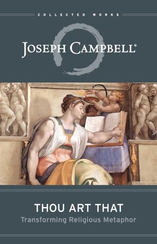 Thou Art That: Transforming Religious Metaphor (Collected Works of Joseph Campbell)