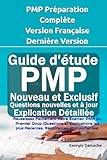  PMP Préparation Complète Version Française - Dernière Version: Réussissez Facilement Votre Examen PMP Du Premier Coup (Questions et Explications les plus Récentes, Récurrentes et Importantes)