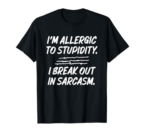 I'm Allergic To Stupidity I Break Out In Sarcasm �ʔ����e�L�X�g T�V���c