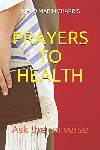 PRAYERS TO HEALTH: Ask the universe