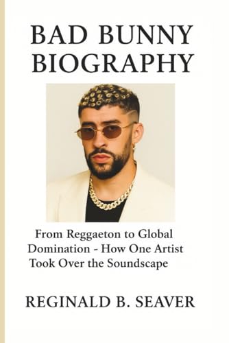 BAD BUNNY BIOGRAPHY: From Reggaeton to Global Domination - How One Artist Took Over the Soundscape