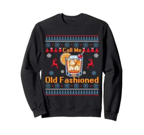 Call Me Old Fashioned Funny Whiskey Ugly Christmas Sweaters Sweatshirt