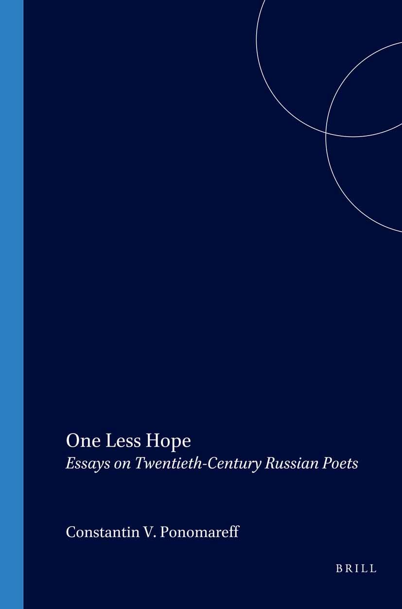 One Less Hope: Essays on Twentieth-Century Russian Poets: 101 (Internationale Forschungen zur Allgemeinen und Vergleichenden Literaturwissenschaft, 101)
