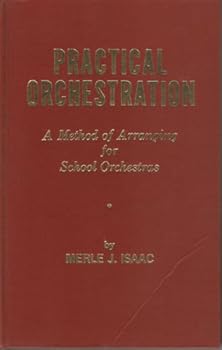 Practical Orchestration : A Method of Arranging for School Orchestras